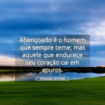 Picture 05 - Provérbios 28:14 BSL - Abençoado é o homem que sempre teme; mas aquele - Bible Verse Picture