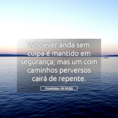 Picture 05 - Provérbios 28:18 BSL - Whoever anda sem culpa é mantido em segurança; - Bible Verse Picture