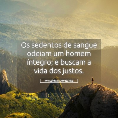 Picture 05 - Provérbios 29:10 BSL - Os sedentos de sangue odeiam um homem íntegro; e - Bible Verse Picture