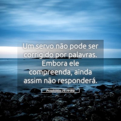 Picture 05 - Provérbios 29:19 BSL - Um servo não pode ser corrigido por palavras. - Bible Verse Picture