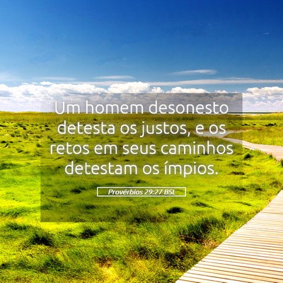 Picture 05 - Provérbios 29:27 BSL - Um homem desonesto detesta os justos, e os retos - Bible Verse Picture