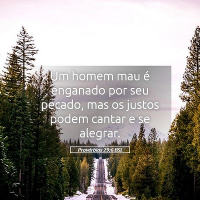Picture 05 - Provérbios 29:6 BSL - Um homem mau é enganado por seu pecado, mas os - Bible Verse Picture