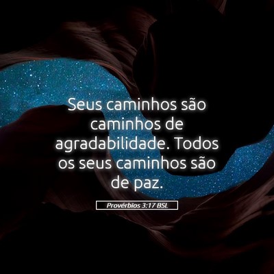 Picture 05 - Provérbios 3:17 BSL - Seus caminhos são caminhos de agradabilidade. - Bible Verse Picture