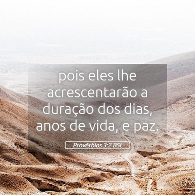 Picture 05 - Provérbios 3:2 BSL - pois eles lhe acrescentarão a duração dos - Bible Verse Picture