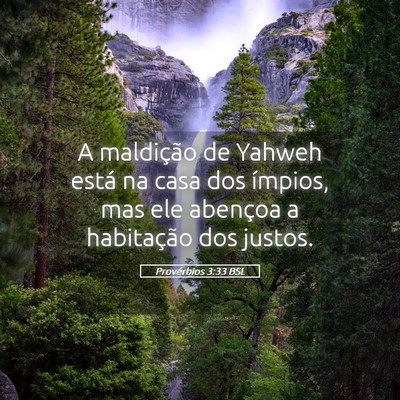 Picture 05 - Provérbios 3:33 BSL - A maldição de Yahweh está na casa dos ímpios, - Bible Verse Picture