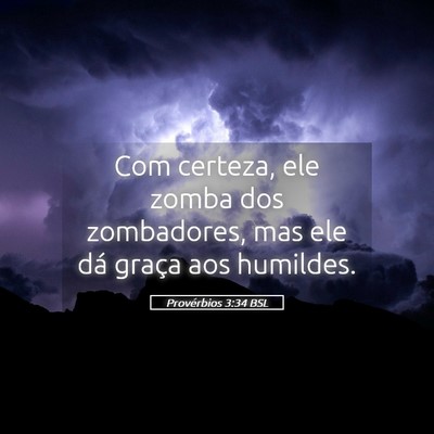 Picture 05 - Provérbios 3:34 BSL - Com certeza, ele zomba dos zombadores, mas ele - Bible Verse Picture