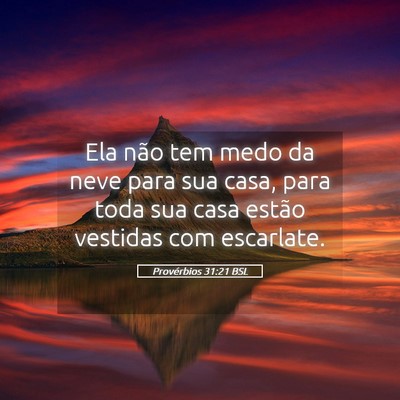 Picture 05 - Provérbios 31:21 BSL - Ela não tem medo da neve para sua casa, para - Bible Verse Picture