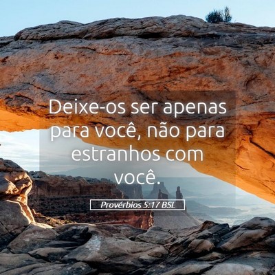 Picture 05 - Provérbios 5:17 BSL - Deixe-os ser apenas para você, não para - Bible Verse Picture