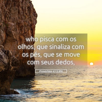 Picture 05 - Provérbios 6:13 BSL - who pisca com os olhos, que sinaliza com os pés, - Bible Verse Picture