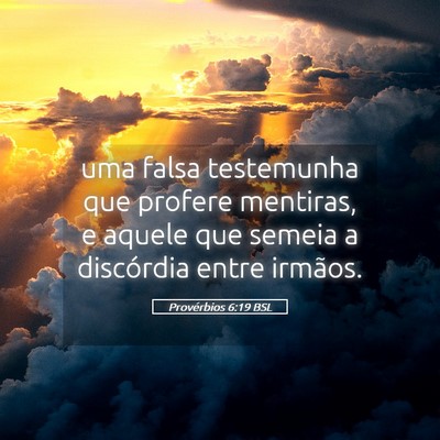 Picture 05 - Provérbios 6:19 BSL - uma falsa testemunha que profere mentiras, e - Bible Verse Picture