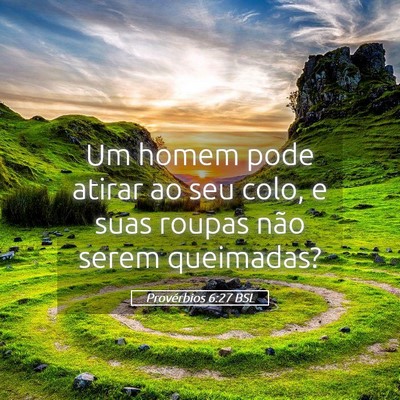 Picture 05 - Provérbios 6:27 BSL - Um homem pode atirar ao seu colo, e suas roupas - Bible Verse Picture