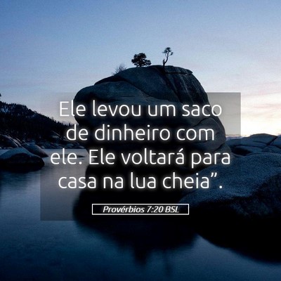 Picture 05 - Provérbios 7:20 BSL - Ele levou um saco de dinheiro com ele. Ele - Bible Verse Picture