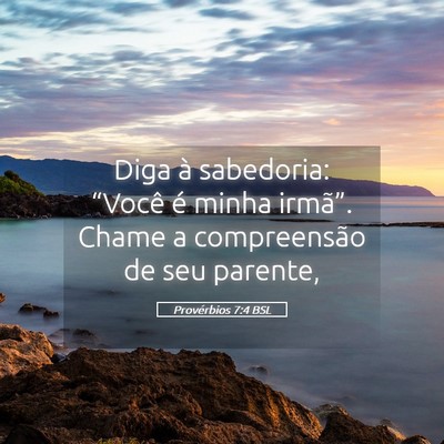 Picture 05 - Provérbios 7:4 BSL - Diga à sabedoria: “Você é minha irmã”. - Bible Verse Picture