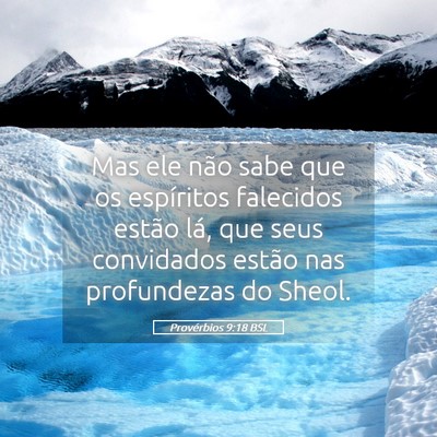 Picture 05 - Provérbios 9:18 BSL - Mas ele não sabe que os espíritos falecidos - Bible Verse Picture