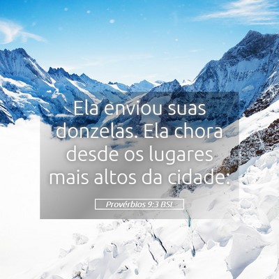 Picture 05 - Provérbios 9:3 BSL - Ela enviou suas donzelas. Ela chora desde os - Bible Verse Picture
