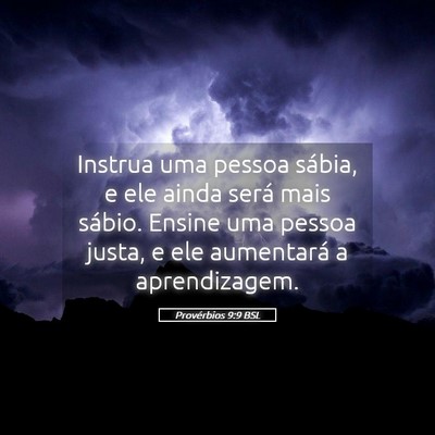Picture 05 - Provérbios 9:9 BSL - Instrua uma pessoa sábia, e ele ainda será mais - Bible Verse Picture