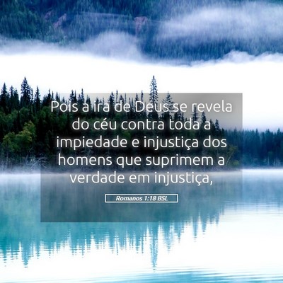 Picture 05 - Romanos 1:18 BSL - Pois a ira de Deus se revela do céu contra toda - Bible Verse Picture