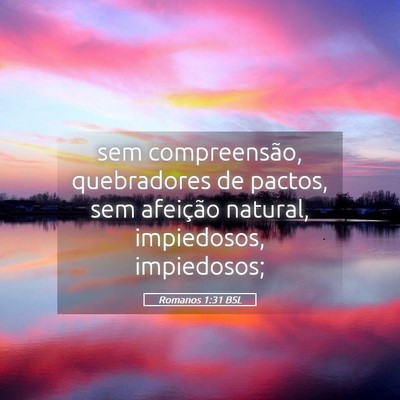 Picture 05 - Romanos 1:31 BSL - sem compreensão, quebradores de pactos, sem - Bible Verse Picture
