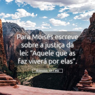 Picture 05 - Romanos 10:5 BSL - Para Moisés escreve sobre a justiça da lei: - Bible Verse Picture