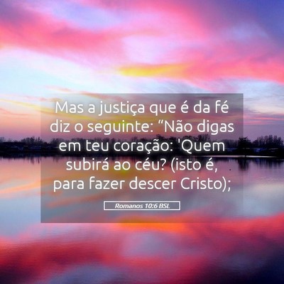 Picture 05 - Romanos 10:6 BSL - Mas a justiça que é da fé diz o seguinte: - Bible Verse Picture