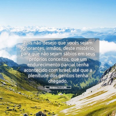 Picture 05 - Romanos 11:25 BSL - Pois não desejo que vocês sejam ignorantes, - Bible Verse Picture