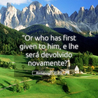 Picture 05 - Romanos 11:35 BSL - “Or who has first given to him, e lhe será - Bible Verse Picture
