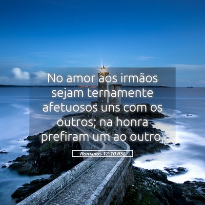Picture 05 - Romanos 12:10 BSL - No amor aos irmãos sejam ternamente afetuosos - Bible Verse Picture