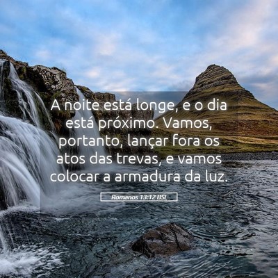 Picture 05 - Romanos 13:12 BSL - A noite está longe, e o dia está próximo. - Bible Verse Picture