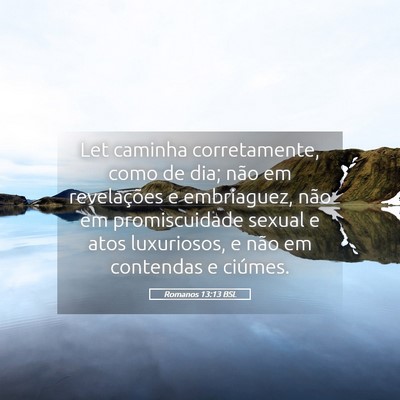 Picture 05 - Romanos 13:13 BSL - Let caminha corretamente, como de dia; não em - Bible Verse Picture