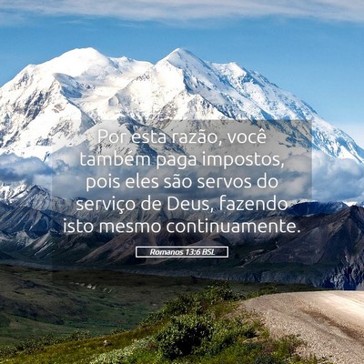 Picture 05 - Romanos 13:6 BSL - Por esta razão, você também paga impostos, - Bible Verse Picture