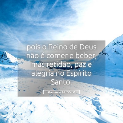 Picture 05 - Romanos 14:17 BSL - pois o Reino de Deus não é comer e beber, mas - Bible Verse Picture