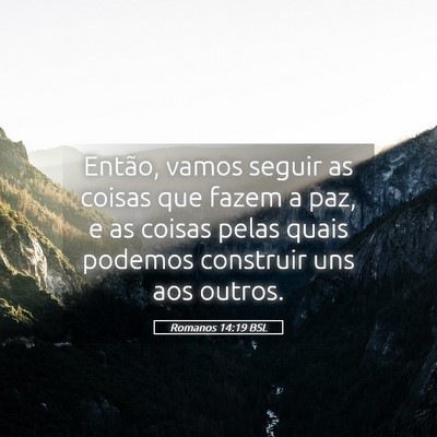 Picture 05 - Romanos 14:19 BSL - Então, vamos seguir as coisas que fazem a paz, e - Bible Verse Picture