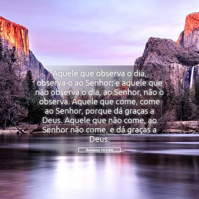 Picture 05 - Romanos 14:6 BSL - Aquele que observa o dia, observa-o ao Senhor; e - Bible Verse Picture