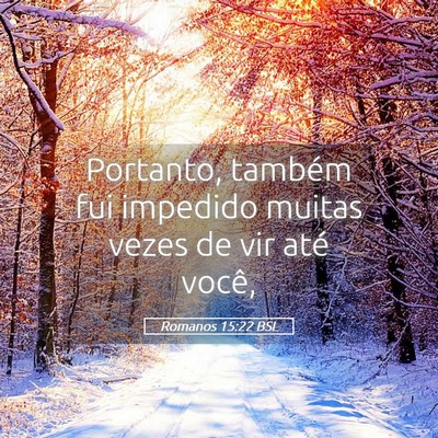 Picture 05 - Romanos 15:22 BSL - Portanto, também fui impedido muitas vezes de - Bible Verse Picture