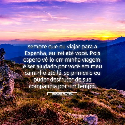 Picture 05 - Romanos 15:24 BSL - sempre que eu viajar para a Espanha, eu irei até - Bible Verse Picture