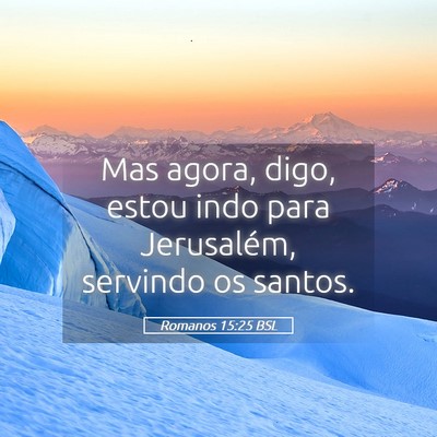 Picture 05 - Romanos 15:25 BSL - Mas agora, digo, estou indo para Jerusalém, - Bible Verse Picture
