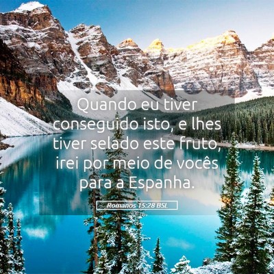 Picture 05 - Romanos 15:28 BSL - Quando eu tiver conseguido isto, e lhes tiver - Bible Verse Picture
