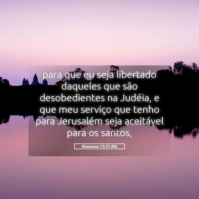 Picture 05 - Romanos 15:31 BSL - para que eu seja libertado daqueles que são - Bible Verse Picture