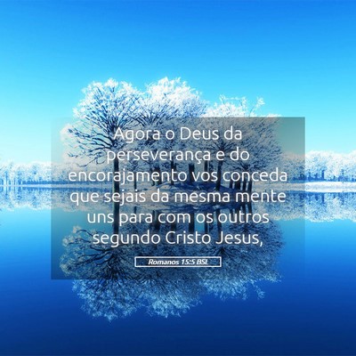 Picture 05 - Romanos 15:5 BSL - Agora o Deus da perseverança e do encorajamento - Bible Verse Picture