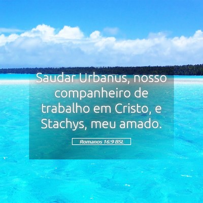 Picture 05 - Romanos 16:9 BSL - Saudar Urbanus, nosso companheiro de trabalho em - Bible Verse Picture