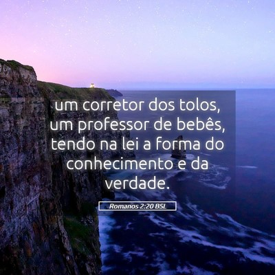 Picture 05 - Romanos 2:20 BSL - um corretor dos tolos, um professor de bebês, - Bible Verse Picture