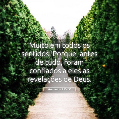 Picture 05 - Romanos 3:2 BSL - Muito em todos os sentidos! Porque, antes de - Bible Verse Picture