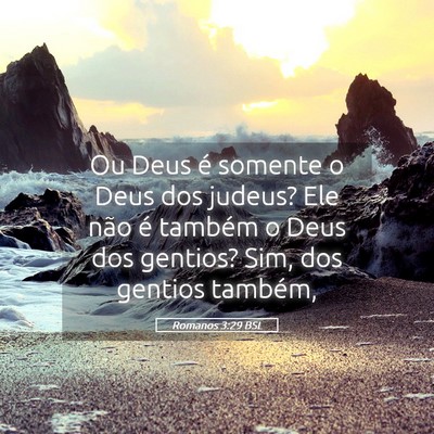 Picture 05 - Romanos 3:29 BSL - Ou Deus é somente o Deus dos judeus? Ele não é - Bible Verse Picture