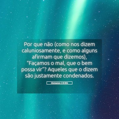 Picture 05 - Romanos 3:8 BSL - Por que não (como nos dizem caluniosamente, e - Bible Verse Picture