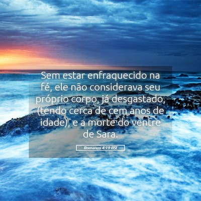 Picture 05 - Romanos 4:19 BSL - Sem estar enfraquecido na fé, ele não - Bible Verse Picture