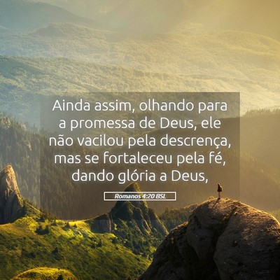 Picture 05 - Romanos 4:20 BSL - Ainda assim, olhando para a promessa de Deus, ele - Bible Verse Picture