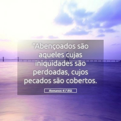 Picture 05 - Romanos 4:7 BSL - “Abençoados são aqueles cujas iniquidades - Bible Verse Picture