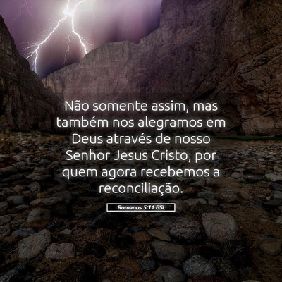 Picture 05 - Romanos 5:11 BSL - Não somente assim, mas também nos alegramos em - Bible Verse Picture