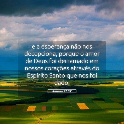 Picture 05 - Romanos 5:5 BSL - e a esperança não nos decepciona, porque o amor - Bible Verse Picture