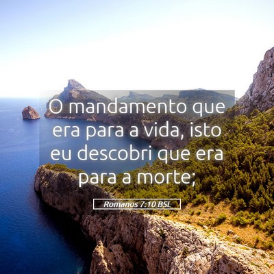 Picture 05 - Romanos 7:10 BSL - O mandamento que era para a vida, isto eu - Bible Verse Picture